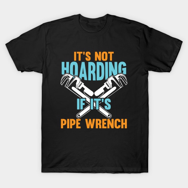 It's Not Harding If It's Pipe Wernch T-Shirt by Tee-hub